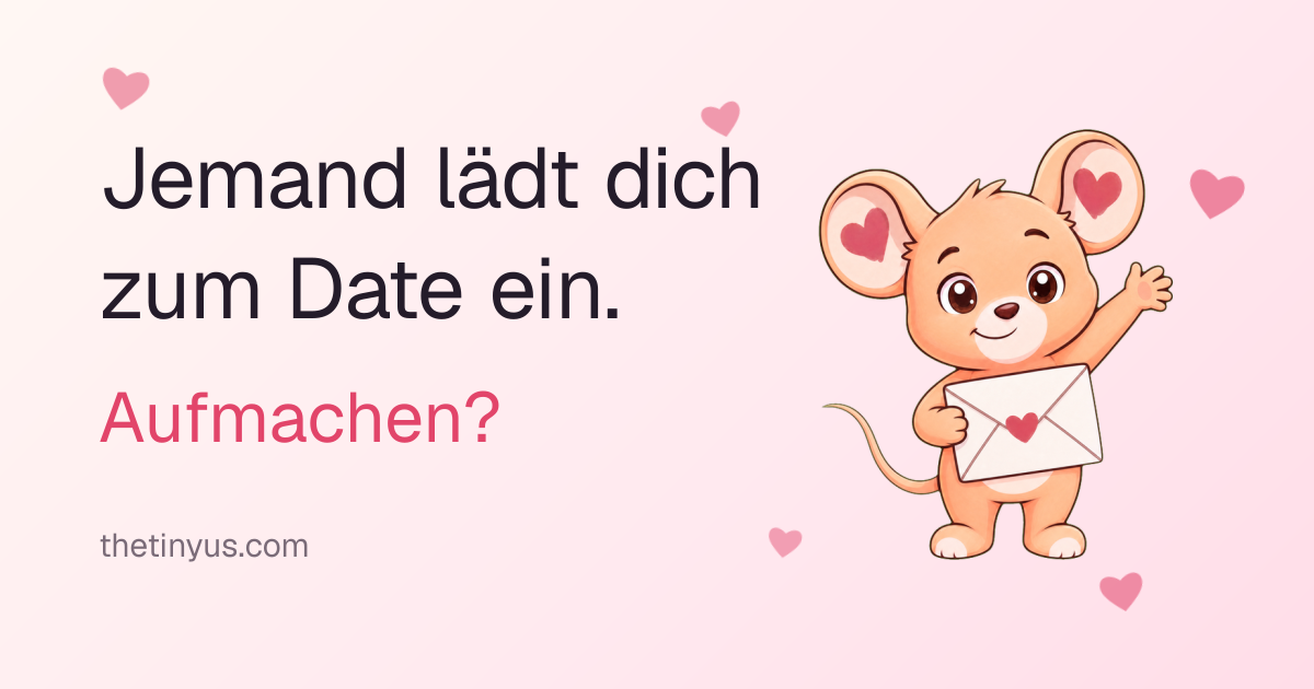 Jemand lädt dich zum Date ein